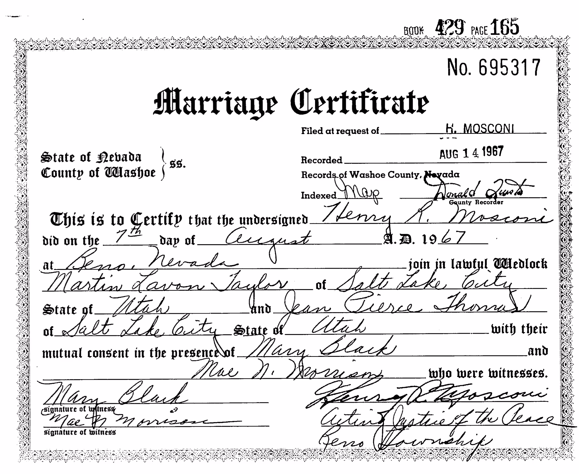 Washoe County marriage certificate No. 695317, Book 429, page 165. It certifies that the undersigned Henry R. Mosconi did on the 7th day of August 1967 at Reno, Nevada join in lawful wedlock Martin Lavon Taylor of Salt Lake City, Utah and Jean Pierce Thomas of Salt Lake City, Utah, with their mutual consent, in the presence of Mary Black and Mae N. Morrison who were witnesses. Filed at the request of H. Mosconi and recorded 14 August 1967. Signed by Mosconi as Acting Justice of the Peace, Reno Township.